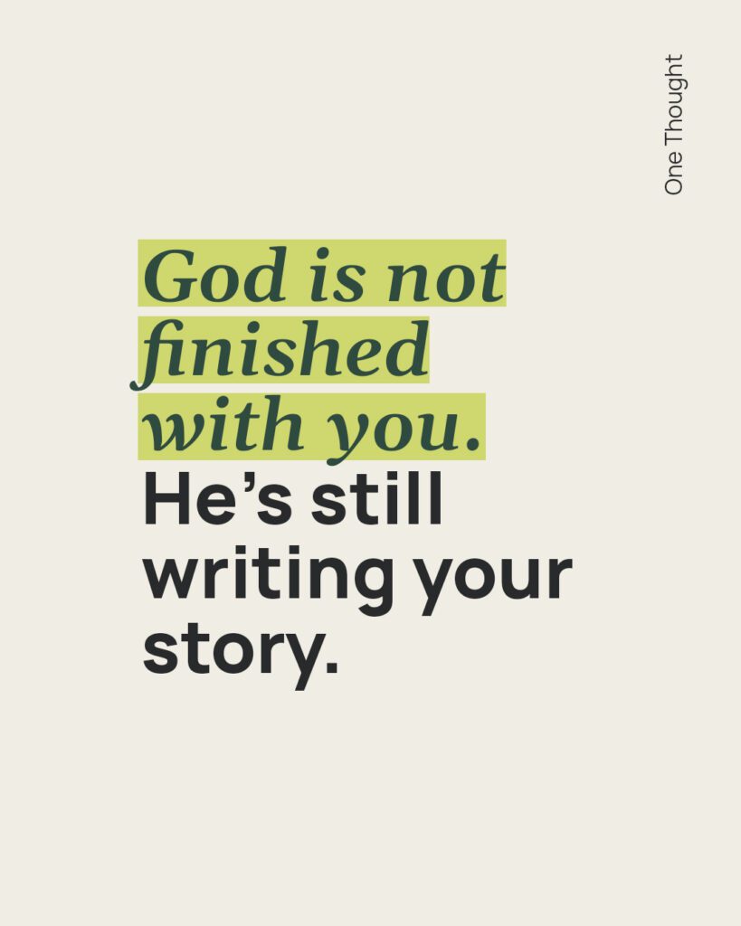 God is not finished with you.