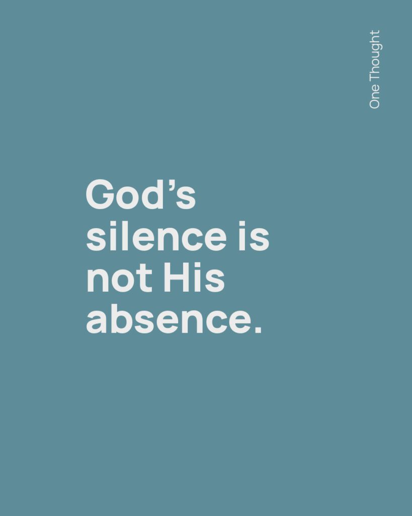 God's silence is not His absence