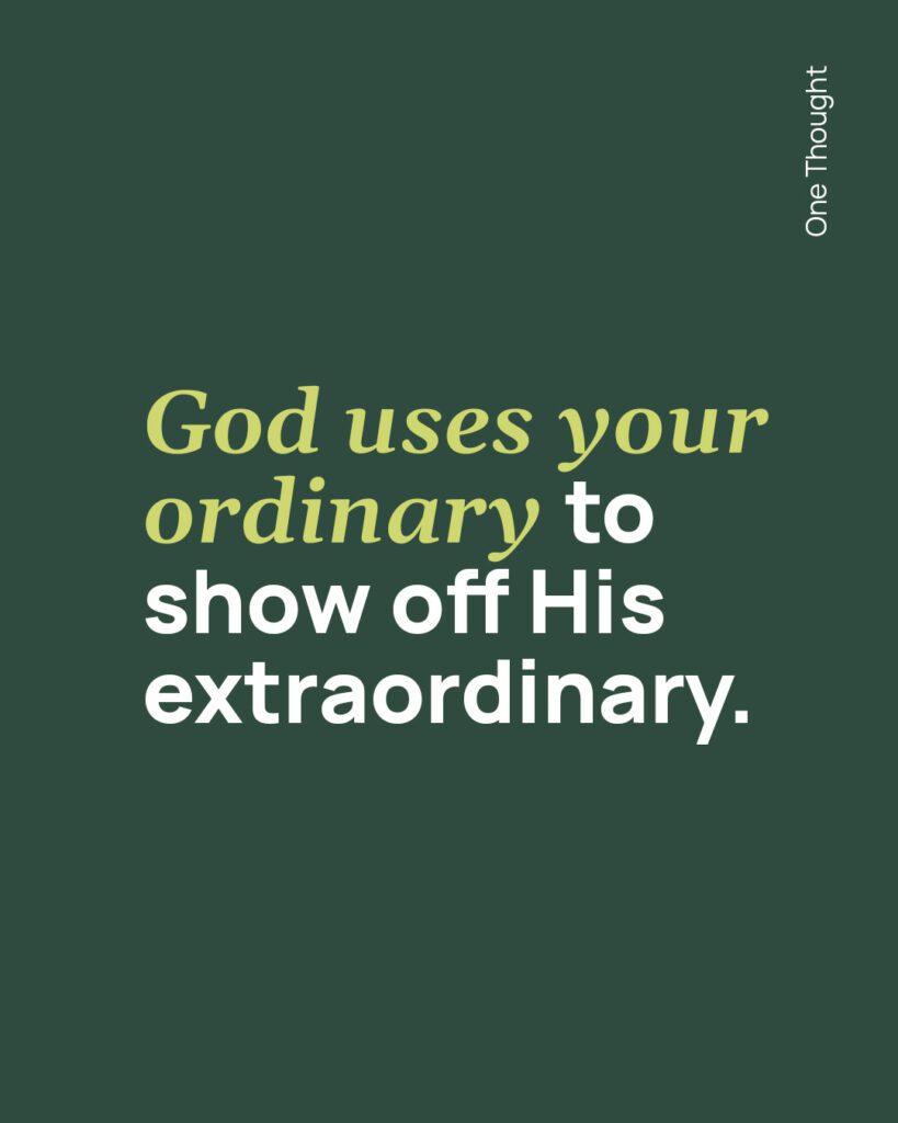 God uses your ordinary