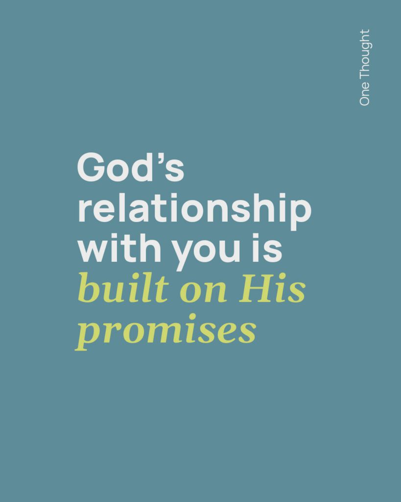 God's relationship with you is built on His promises