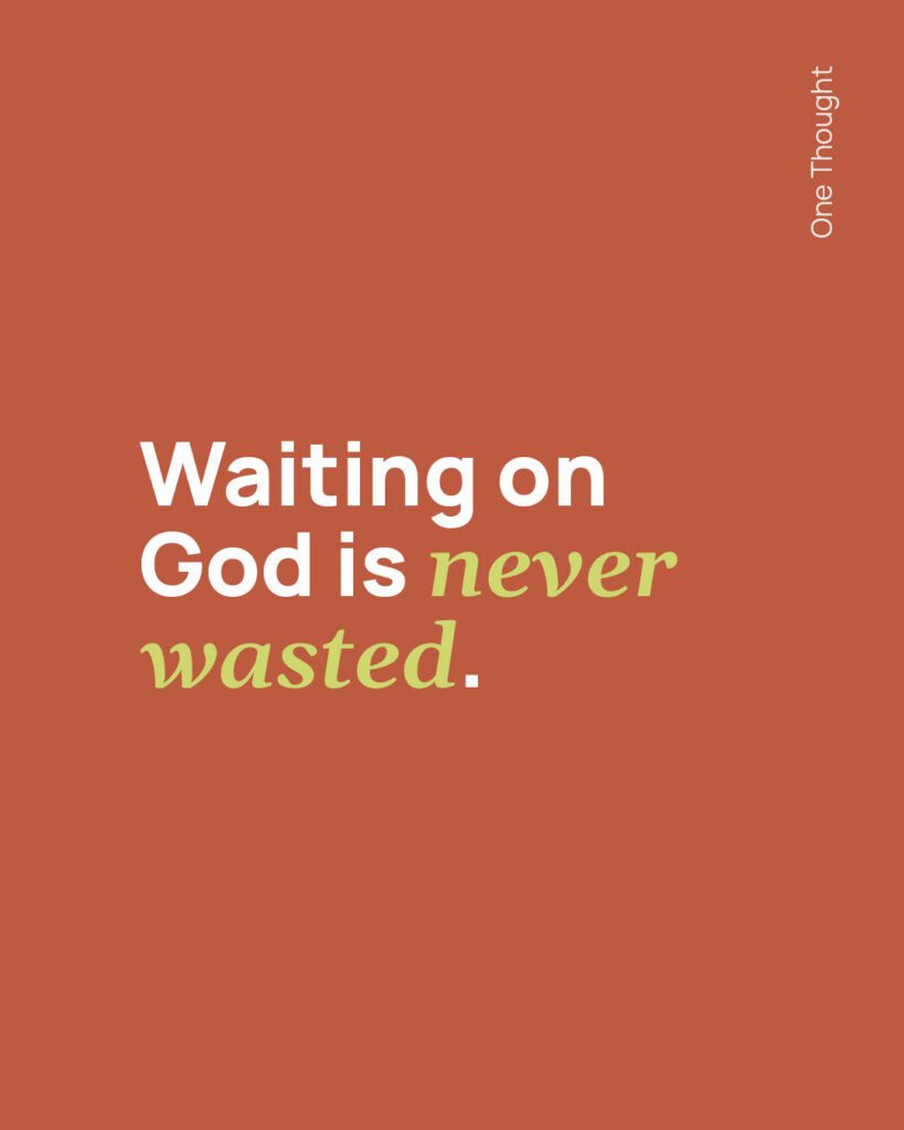 Waiting on God is never wasted