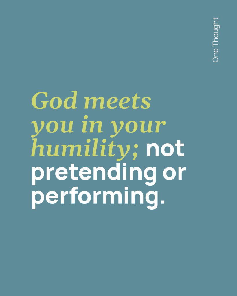 God meets you in your humility