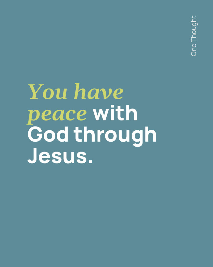 You have peace with God through Jesus