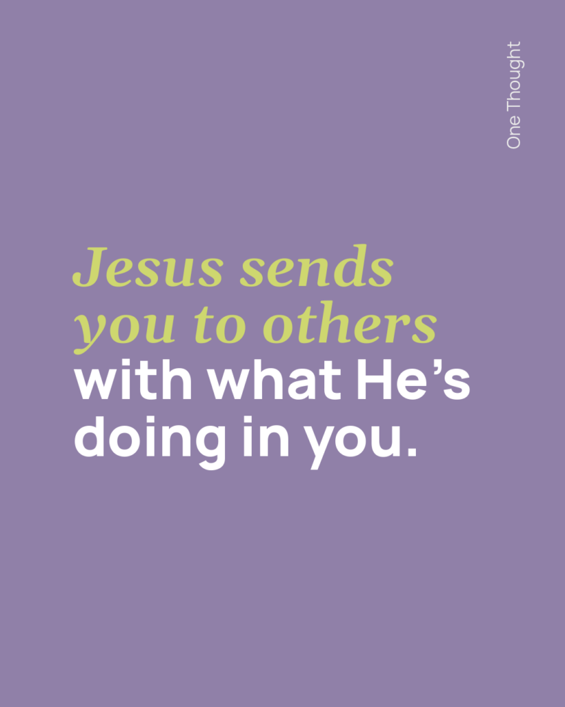 Jesus sends you to others