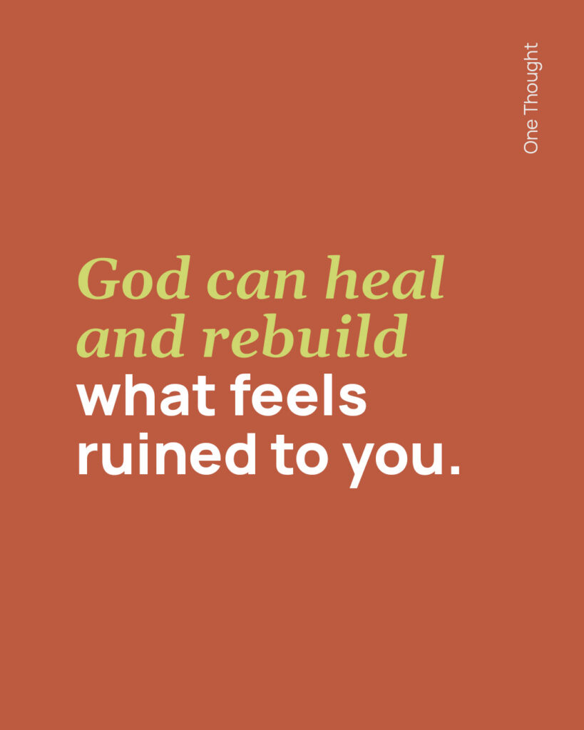 God can rebuild and heal you