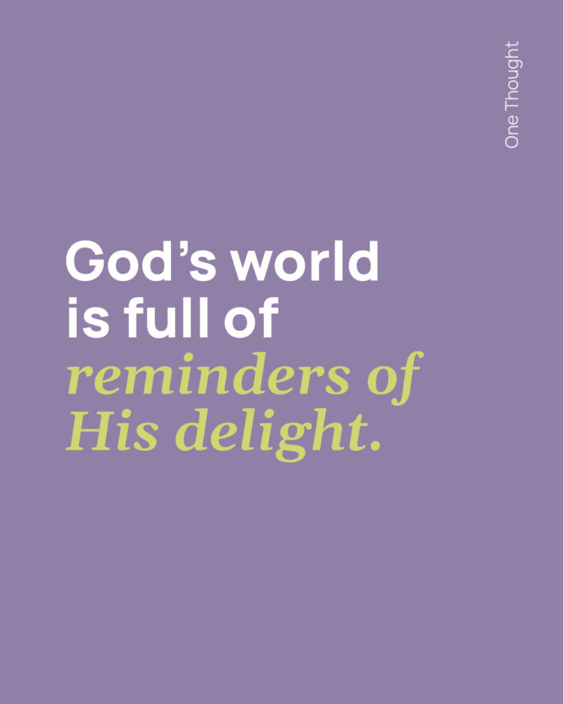 God delights in you
