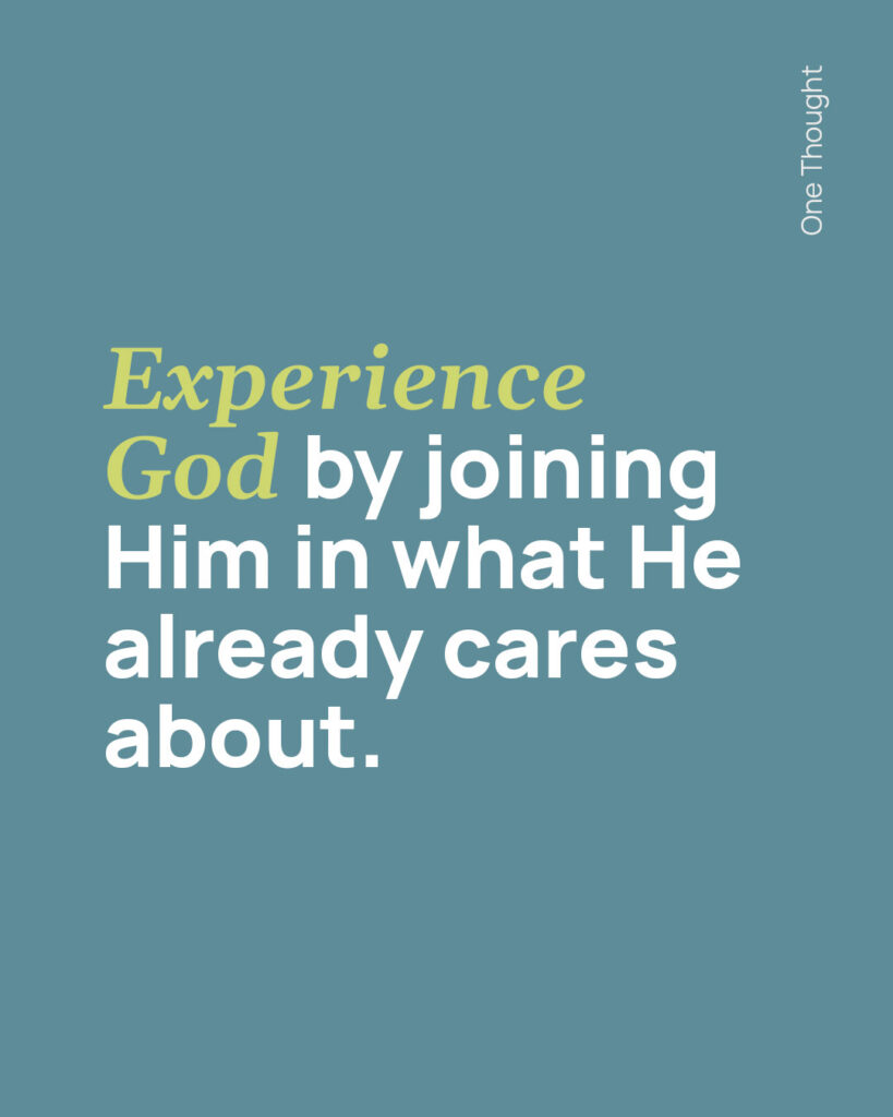 Experience God by joining Him