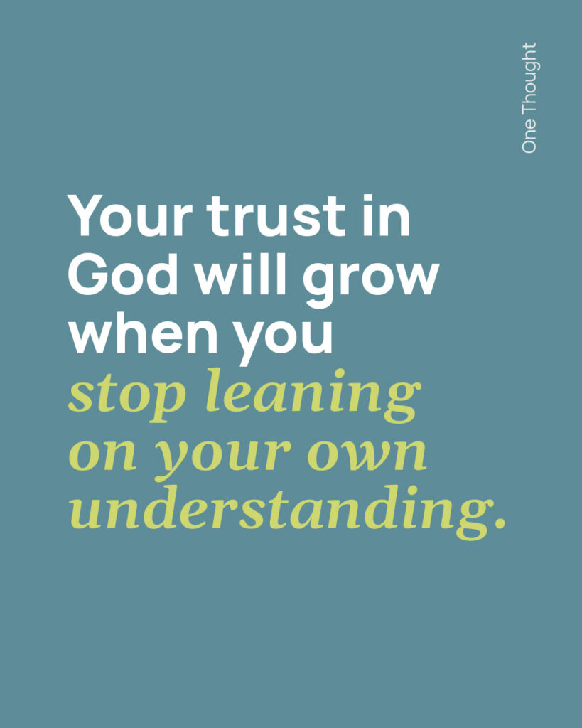 Your trust in God will grow