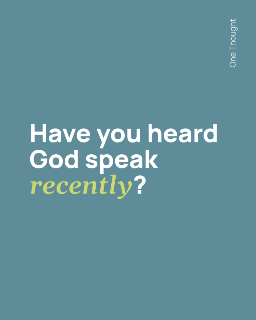 Have you heard God speak recently?