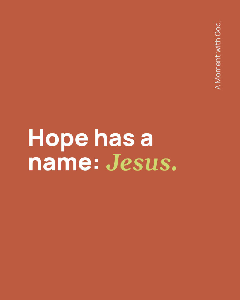 Hope has a name: Jesus